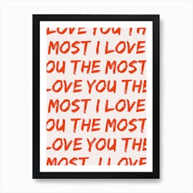 I Love You The Most Art Print