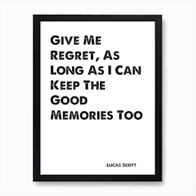 One Tree Hill, Lucas Scott, Quote, Give Me Regret 1 Art Print