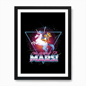 I'm Going To Mars! Art Print