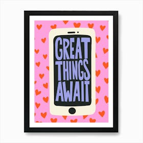 Great Things Await Tweenager Phone Art Print