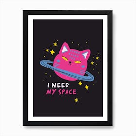 I Need My Space Art Print