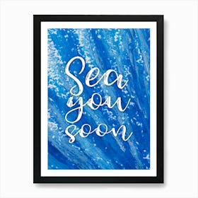 Sea you soon - travel poster, vector art, positive tropical motivation 11 Art Print