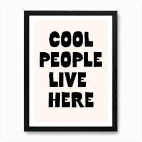 Cool People Live Here Art Print Art Print