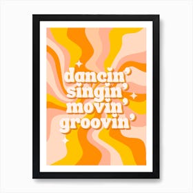 Dancing, Singing, Moving, Grooving Art Print