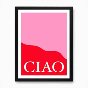 Ciao Pink and Red Art Print