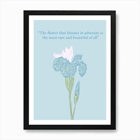 Flower That Blooms In Adversity Is The Most Rare And Beautiful Of All - blue 1 Affiche