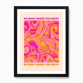 Do What Makes You Happy Art Print
