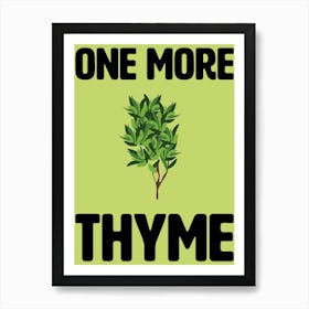 One More Thyme Kitchen Wall Art Poster