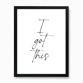 I Got This Motivational Wall Art Print