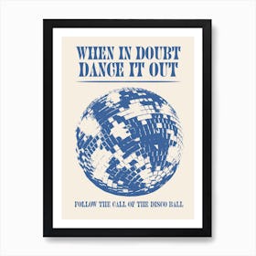 When In Doubt Dance Out Follow The Call Of The Disco Ball Blue Art Print