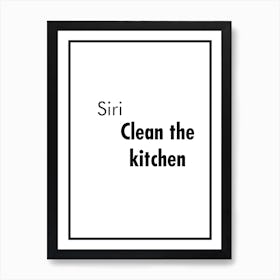 Siri Clean the Kitchen Art Print