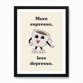 More Espresso Less Depresso Illustration Art Print