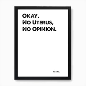 Friends, Rachel, Quote, No Uterus No Opinion, TV, Wall Print, Wall Art, Print, Rachel Green, Art Print