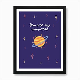 You Are My Universe Art Print