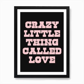 Black And Pink Crazy Little Thing Called Love Art Print