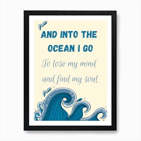 Art Print And Into The Ocean I Go Art Print