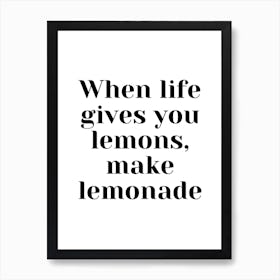 When Life Gives You Lemons, Make Lemonade Art Print