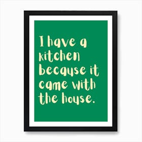 Kitchen Came With The House Green Kitchen Typography Art Print