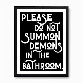 Please Do Not Summon Demons In The Bathroom Art Print