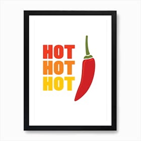 Hot Hot Hot Art Print