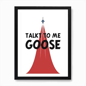 Talk To Me Goose 1 Art Print