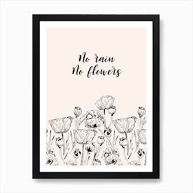 No Rain No Flowers Art Print