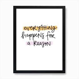 Everything Happens For A Reason 1 Art Print