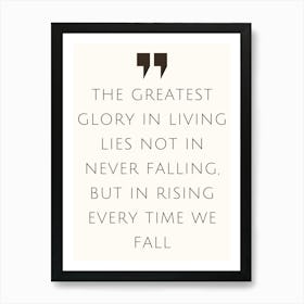 Greatest Glory In Living Lies Not In Art Print