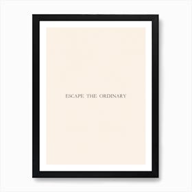 Escape The Ordinary Poster Neutral Wall Art Minimalist Print Housewarming Gift Instant Download DIGITAL DOWNLOAD  Art Print