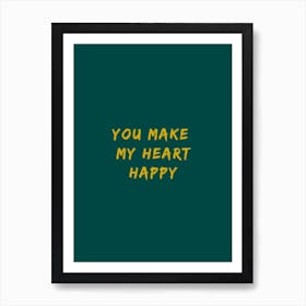 You Make My Heart Happy Art Print