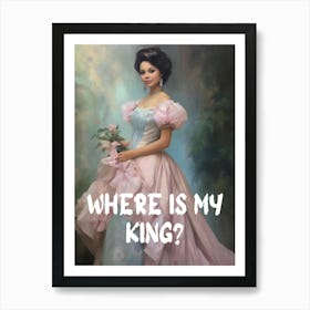 Where Is My King? Art Print