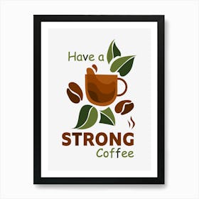 Have A Strong Coffee Abstract Coffee Cup Aesthetic Stylish Art Print