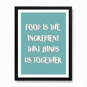 Food Brings Us Together Art Print