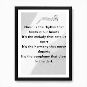 Music Is The Rhythm That Beats In Our Hearts It'S The Melody Art Print