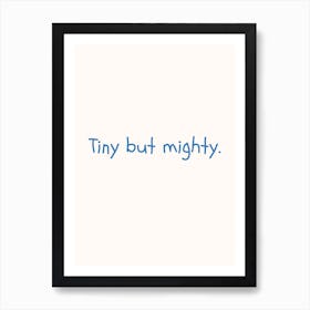 Tiny But Mighty Blue Quote Poster Art Print