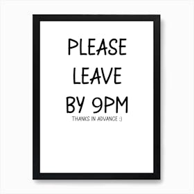 Please Leave by 9, Funny, Kitchen, Bathroom, Wall Print Art Print