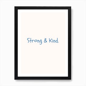 Strong & Kind Blue Quote Poster Art Print