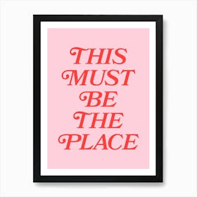 This Must Be The Place, Welcome, type, minimal, cool, pink, peach, cute, lettering quote Art Print