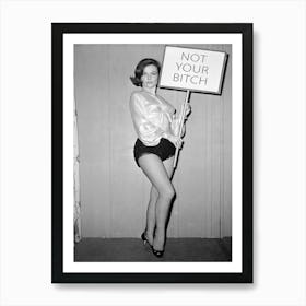 Not Your Bitch, Vintage Black And White Art Art Print