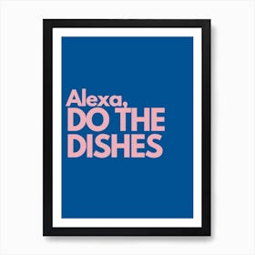 Alexa Do The Dishes Pink And Navy Kitchen Typography Art Print