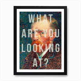 What Are You Looking At Art Print
