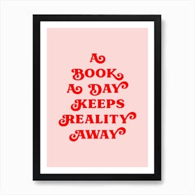 A Book A Day Keeps Reality Away Art Print