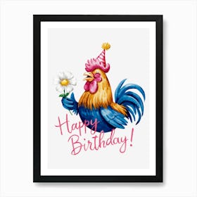 Happy Birthday Rooster.11 Art Print