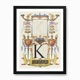 Guide For Constructing The Letter K From Mira Calligraphiae Monumenta, Joris Hoefnagel Art Print