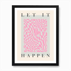 Let It Happen Art Print