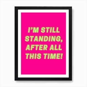 I Am Still Standing Art Print