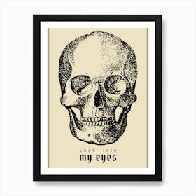 Look Into my Eyes Skull Art Print