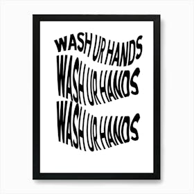 Wash Up Hands Wash Up Hands Art Print