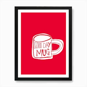 All Day Mug Art Print