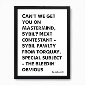 Fawlty Towers, Basil Fawlty, Quote, Can't We Get You On Mastermind Sybil, TV, Wall Art, Wall Print, Print, Art Print